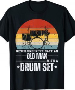 Drummer Never Underestimate An Old Man With A Drum Set Classic Shirt