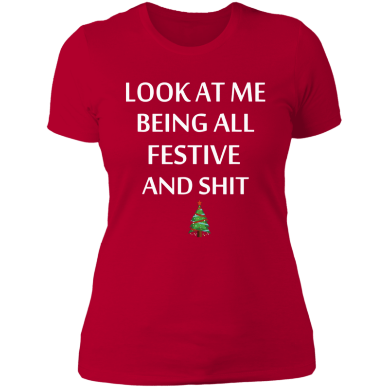 Look At Me Being All Festive And Shit Humorous Xmas Shirt
