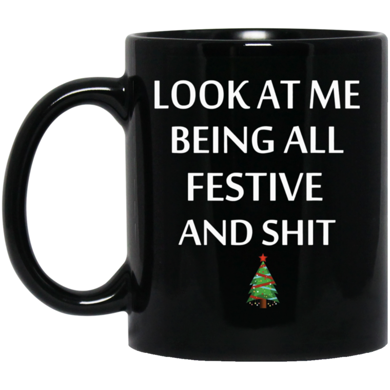 Look At Me Being All Festive And Shit Humorous Xmas Shirt