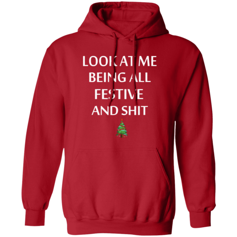 Look At Me Being All Festive And Shit Humorous Xmas Shirt