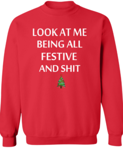 Look At Me Being All Festive And Shit Humorous Xmas Shirt
