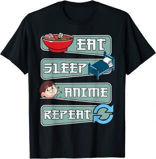 EAT SLEEP ANIME REPEAT , Anime Japanese Manga Kawaii Gift Shirt