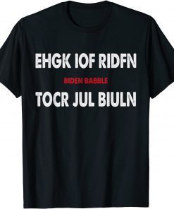 Ehgk Iof Ridfn Tocr Jul Biuln Biden Babble T-Shirt