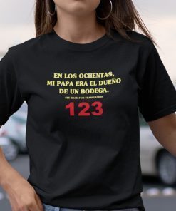 En Los Ochentas Mi Papa Era Dueno De Un Bodega Unisex Shirt