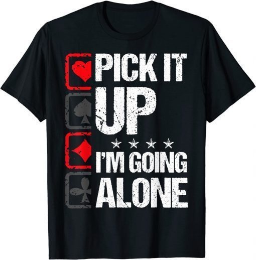 Euchre Pick It Up I'm Going Alone Card Game Euchre Players Unisex Shirt