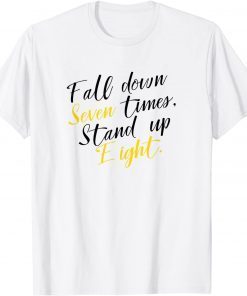 Fall Down Seven Times Stand Up Eight Motivational T-Shirt