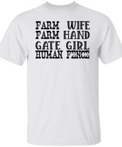 Farm Wife Farm Hand Gate Girl Human Fence Unisex shirt