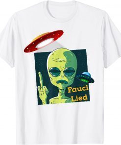 Fauci Alien UFO Outer Space Fauci Lied Gift Shirt