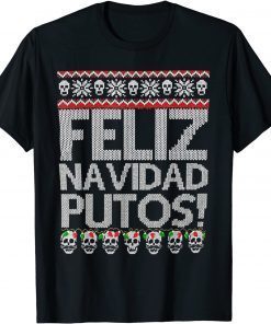 Feliz Navidad Putos Mexican Ugly Xmas Gift Shirt