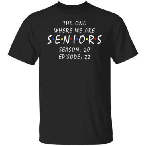 Friends Senior 2022 the one where we are seniors Graduation Classic Shirt