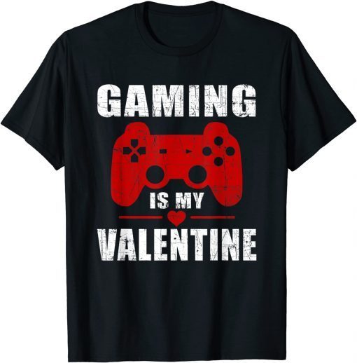 Gaming Is My Valentine Valentines Day Gamer Unisex Shirt