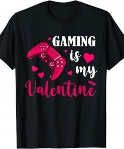 Gaming is My Valentine Gamers Gaming Valentine's Day 2022 Shirt