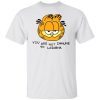 Garfield you are not immune to lasagna Gift shirt