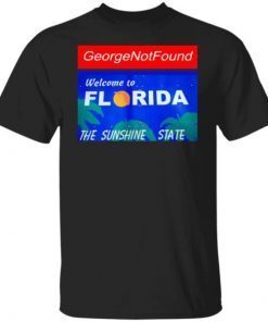 Georgenotfound Welcome To Florida The Sunshine State Classic Shirt
