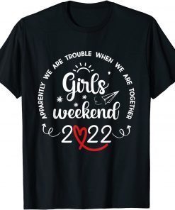 Girls Weekend 2022 Apparently We Are Trouble Matching trip 2022 Shirt