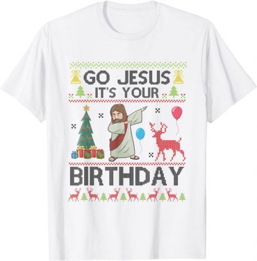 Go Jesus It's Your Birthday Christian Christmas Christ T-Shirt