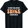 God Bless Thick Chicks Food Lovers Gift Shirt