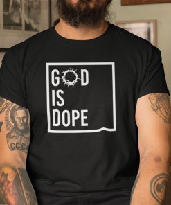 God Is Dope Christian Tee Crow Of Thorns Unisex Shirt