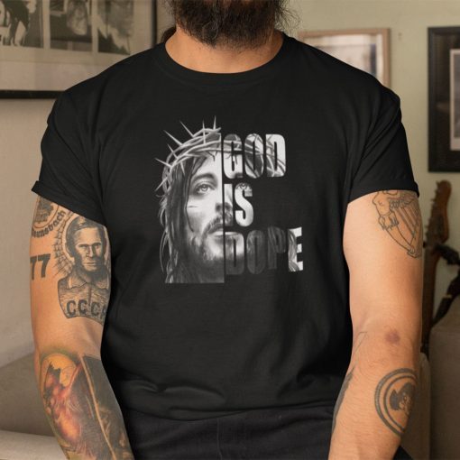 God Is Dope Jesus Lover Unisex Shirt