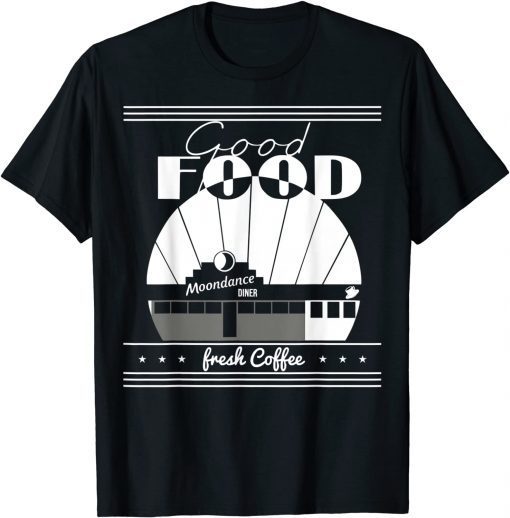 Good food Moondances diner Freshs coffee Classic Shirt