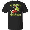 Grinch my students stole my heart Christmas Gift shirt