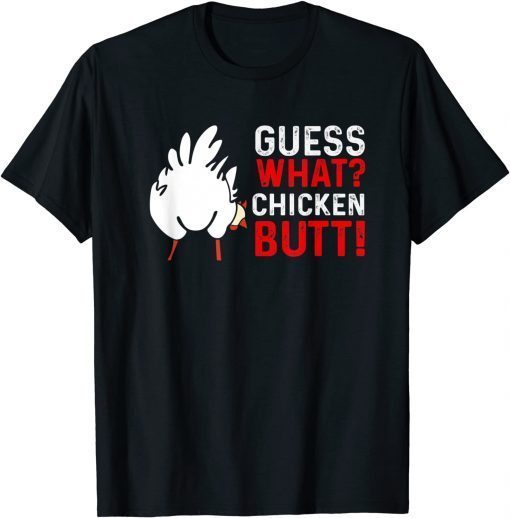 Guess What Chicken Butt Chicken Farmers Shirt