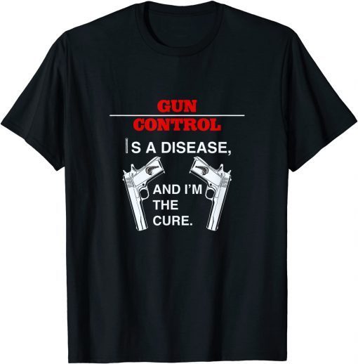 Gun Control Is A Disease - Pro Guns 2nd Amendment Unisex Shirt