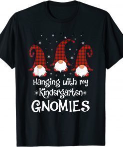 Hanging With My Kindergarten Gnomies - Teacher Christmas Gift Shirt