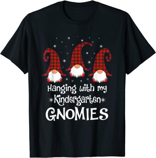 Hanging With My Kindergarten Gnomies - Teacher Christmas Gift Shirt