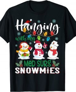 Hanging With My Med Surg Snowmies Nurse Xmas Light Christmas Unisex Shirt