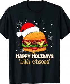 Happy Holidays with Cheese Christmas cheeseburger Unisex Shirt