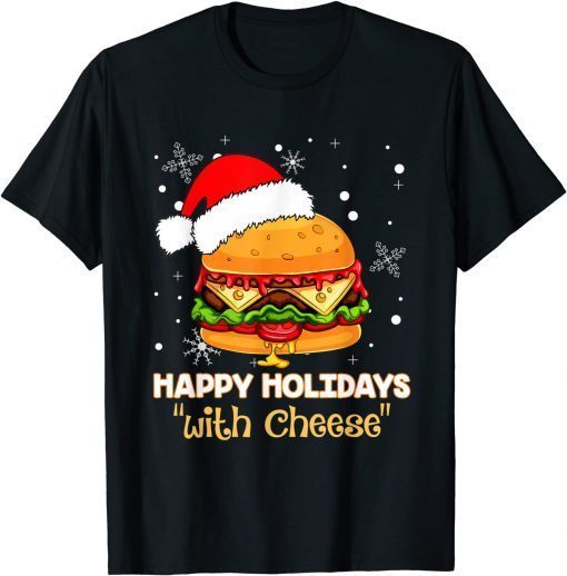 Happy Holidays with Cheese Christmas cheeseburger Unisex Shirt