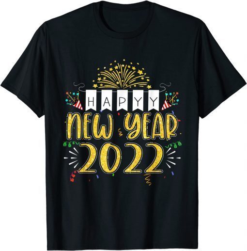 Happy New Year 2022 New Years Eve Party Supplies T-Shirt