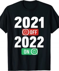 Happy New Year 2022 On 2021 Off - New Years Eve Party Unisex Shirt