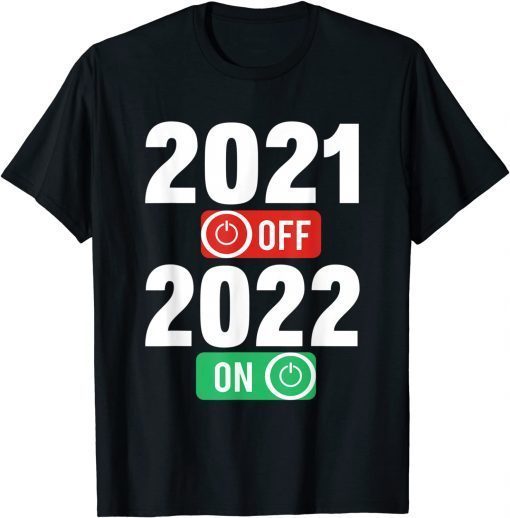 Happy New Year 2022 On 2021 Off - New Years Eve Party Unisex Shirt