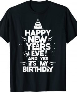 Happy New Years Eve Birthday Celebrate New Year Unisex Shirt