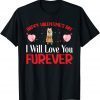 Happy Valentine's Day Love You Furever Valentine's Day Love Gift Shirt