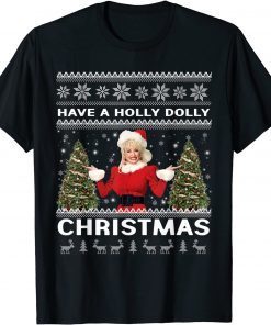 Have A Holly Dolly Christmas ugly Xmas sweater matching T-Shirt