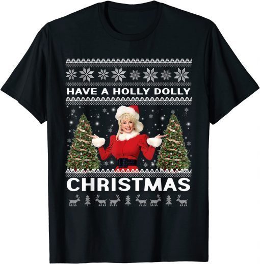 Have A Holly Dolly Christmas ugly Xmas sweater matching T-Shirt