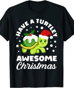 Have A Turtley Awesome Christmas Cute Turtle Xmas Unisex Shirt