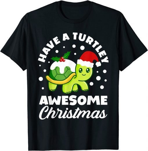 Have A Turtley Awesome Christmas Cute Turtle Xmas Unisex Shirt