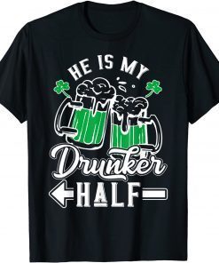 He Is My Drunker Half Draft Beer Shamrock St Patrick's Day Limited Shirt