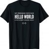 Hello World Coding Passion of Programmers Gift Shirt