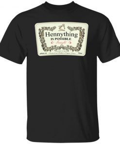 Hennything is possible tonight last party of the year shirt