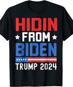 Hidin From Biden Trump 2024 Anti Joe Biden Unisex Shirt