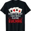 Hilarious Euchre Playing Card Game Player Quote Gift Shirt