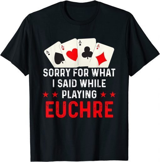 Hilarious Euchre Playing Card Game Player Quote Gift Shirt