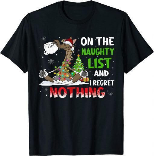 Horse Christmas On The Naughty List And I Regret Nothing Unisex Shirt