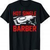 Hot Single Barber Valentine's Day Love Gift Shirt