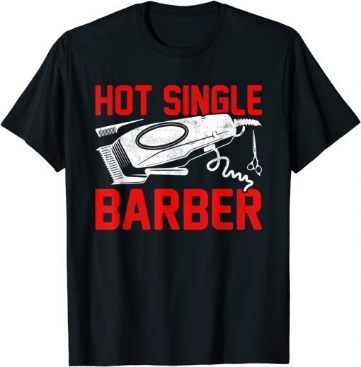 Hot Single Barber Valentine's Day Love Gift Shirt